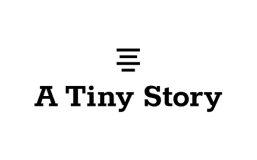 A Tiny Story